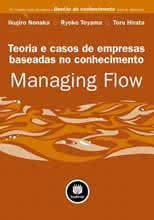 Managing Flow - Teoria e Casos para Empresas Baseadas no Conhecimento