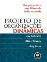 Projeto de Organizações Dinâmicas - Um guia prático para líderes de todos os níveis