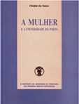 A Mulher e a Universidade do Porto: A Propósito do Centenário da Formatura das Primeiras Médicas Por